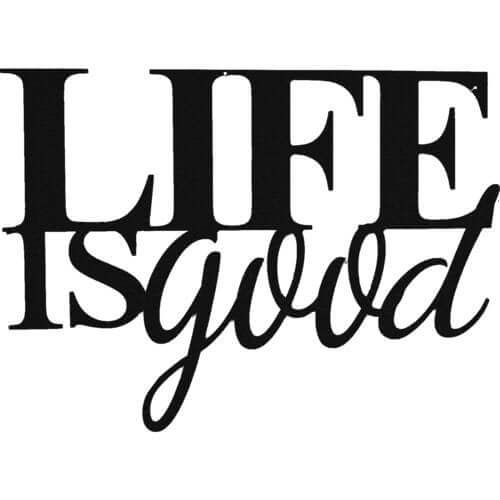 Life is Good - Metal Wall Art Black