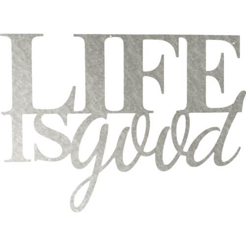 Life is Good - Metal Wall Art Hammered Silver